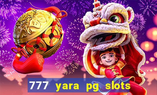 777 yara pg slots paga mesmo